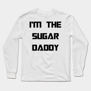 IM THE SUGAR DADDY - MINIMALISTIC Long Sleeve T-Shirt